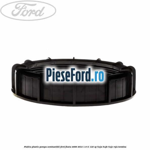 Piulita plastic pompa combustibil Ford Fiesta 2008-2012 1.6 Ti 120 cp HXJA, HXJB, HXJE, RVJA benzina