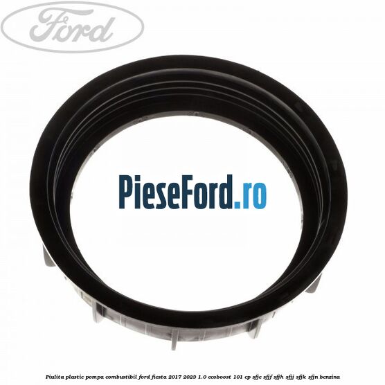 Piulita plastic pompa combustibil Ford Fiesta 2017-2023 1.0 EcoBoost 101 cp SFJE, SFJF, SFJH, SFJJ, SFJK, SFJN benzina