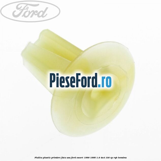 Piulita plastic prindere fata usa Ford Escort 1990-1995 1.8 4x4 130 cp RQB benzina