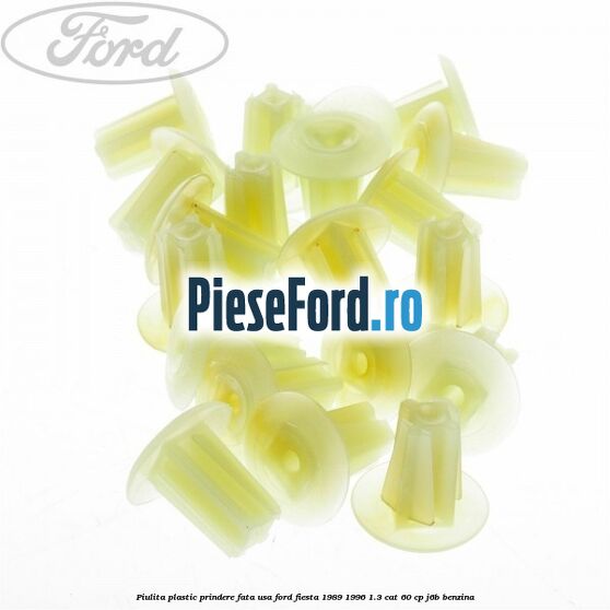 Piulita plastic prindere fata usa Ford Fiesta 1989-1996 1.3 CAT 60 cp J6B benzina