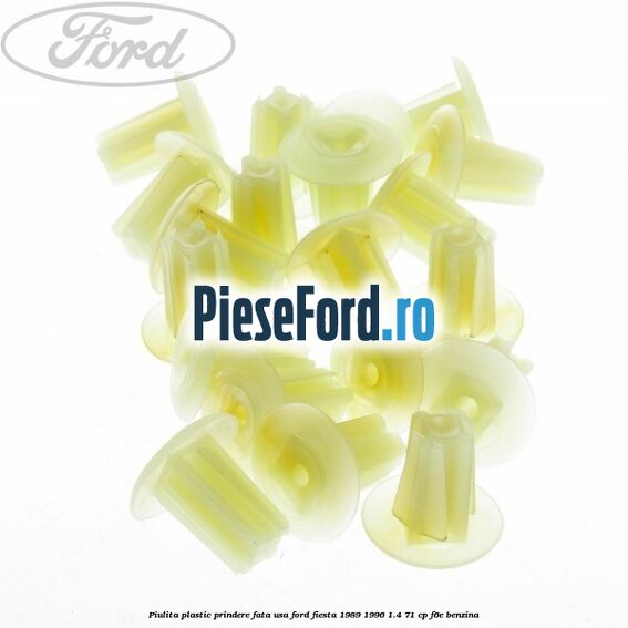 Piulita plastic prindere fata usa Ford Fiesta 1989-1996 1.4 71 cp F6E benzina