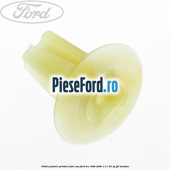 Piulita plastic prindere fata usa Ford Ka 1996-2008 1.3 i 50 cp Piulita plastic prindere fata usa Ford Ka 1996-2008 1.3 i 50 cp JJB benzina