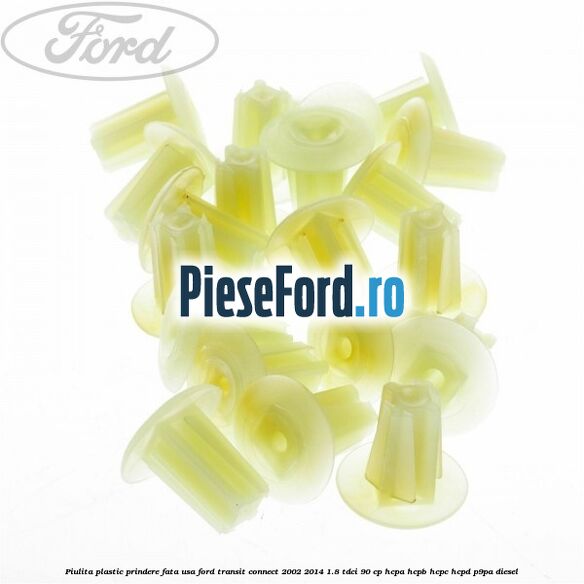 Piulita plastic prindere fata usa Ford Transit Connect 2002-2014 1.8 TDCi 90 cp HCPA, HCPB, HCPC, HCPD, P9PA diesel