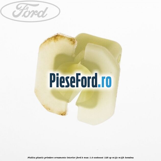 Piulita plastic prindere ornamente interior Ford B-Max 1.0 EcoBoost 125 cp M1JE, M1JH benzina