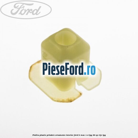 Piulita plastic prindere ornamente interior Ford B-Max 1.4 LPG 90 cp RTJC LPG