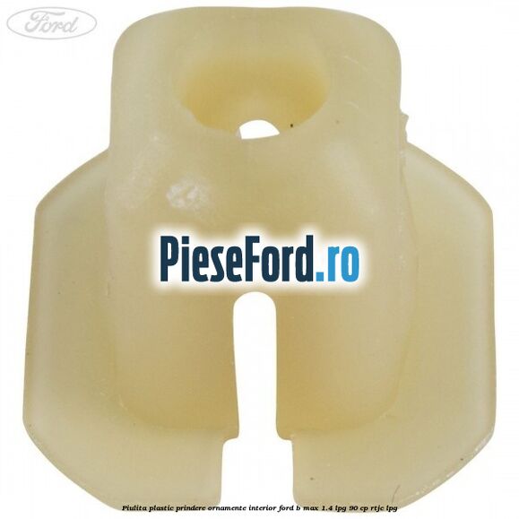 Piulita plastic prindere ornamente interior Ford B-Max 1.4 LPG 90 cp RTJC LPG