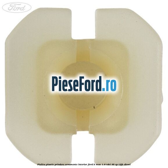 Piulita plastic prindere ornamente interior Ford B-Max 1.6 TDCi 95 cp Piulita plastic prindere ornamente interior Ford B-Max 1.6 TDCi 95 cp T3JB diesel