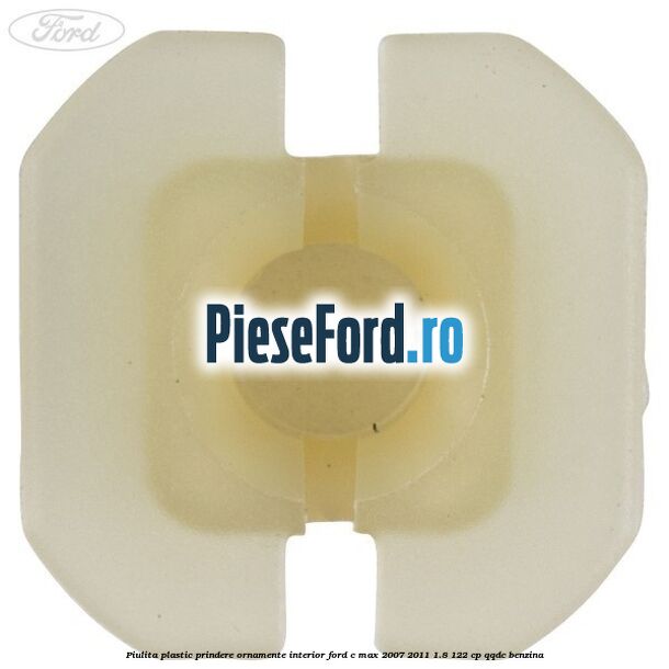 Piulita plastic prindere ornamente interior Ford C-Max 2007-2011 1.8 122 cp QQDC benzina