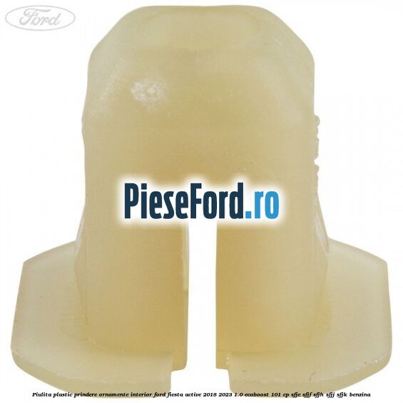 Piulita plastic prindere ornamente interior Ford Fiesta Active 2018-2023 1.0 EcoBoost 101 cp SFJE, SFJF, SFJH, SFJJ, SFJK benzina