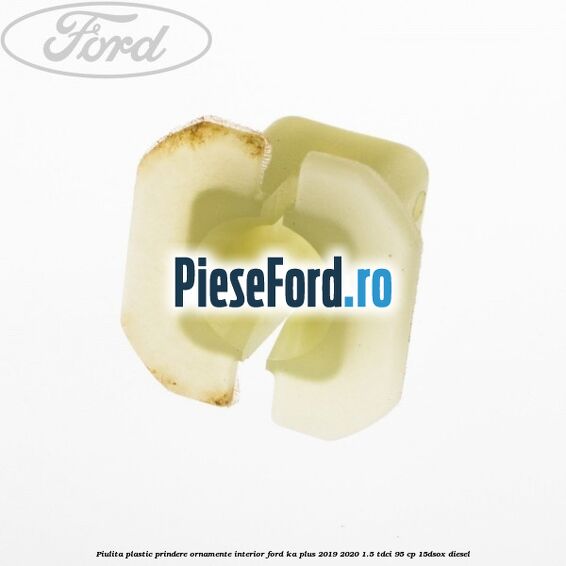 Piulita plastic prindere ornamente interior Ford Ka plus 2019-2020 1.5 TDCI 95 cp 15DSOX diesel