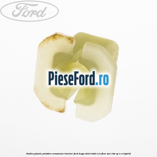 Piulita plastic prindere ornamente interior Ford Kuga 2019-2023 2.5 FHEV 4x4 190 cp Piulita plastic prindere ornamente interior Ford Kuga 2019-2023 2.5 FHEV 4x4 190 cp n/a hybrid
