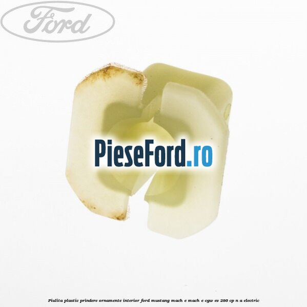 Piulita plastic prindere ornamente interior Ford Mustang Mach-E MACH-E (CGW) EV 286 cp n/a electric