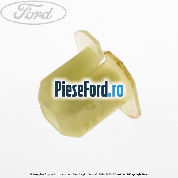 Piulita plastic prindere ornamente interior Ford Transit 2019-2023 2.0 EcoBlue 185 cp BCFB diesel