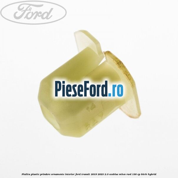 Piulita plastic prindere ornamente interior Ford Transit 2019-2023 2.0 EcoBlue mHEV RWD 130 cp BKRB Hybrid