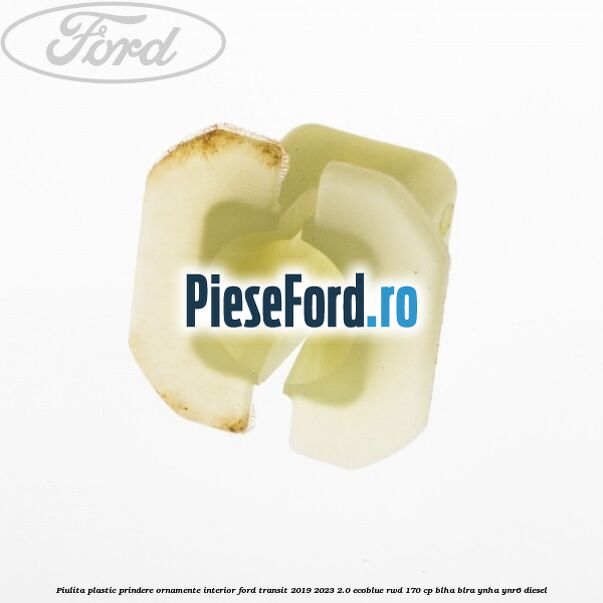 Piulita plastic prindere ornamente interior Ford Transit 2019-2023 2.0 EcoBlue RWD 170 cp BLHA, BLRA, YNHA, YNR6 diesel