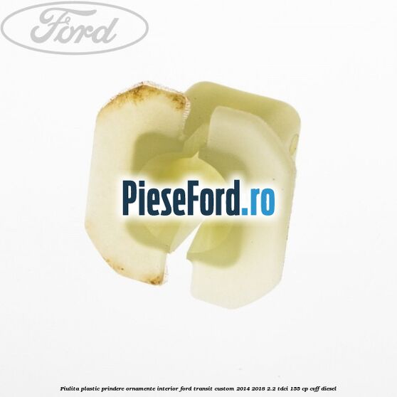 Piulita plastic prindere ornamente interior Ford Transit Custom 2014-2018 2.2 TDCi 155 cp CVFF diesel