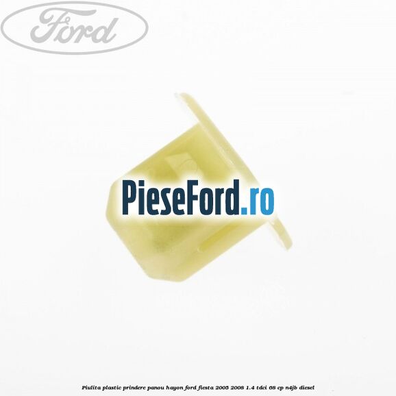 Piulita plastic prindere panou hayon Ford Fiesta 2005-2008 1.4 TDCi 68 cp Piulita plastic prindere panou hayon Ford Fiesta 2005-2008 1.4 TDCi 68 cp N4JB diesel