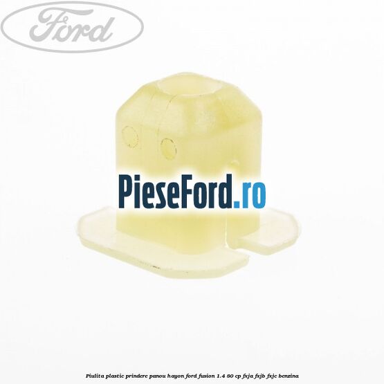 Piulita plastic prindere panou hayon Ford Fusion 1.4 80 cp FXJA, FXJB, FXJC benzina