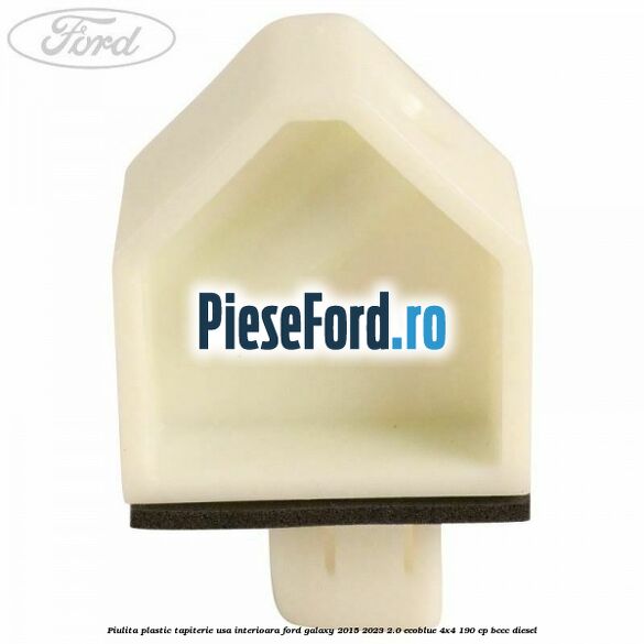 Piulita plastic tapiterie usa interioara Ford Galaxy 2015-2023 2.0 EcoBlue 4x4 190 cp Piulita plastic tapiterie usa interioara Ford Galaxy 2015-2023 2.0 EcoBlue 4x4 190 cp BCCC diesel