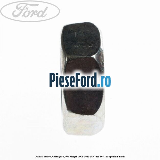 Piulita prezon fuzeta fata Ford Ranger 2006-2012 2.5 TDCi 4x4 143 cp WLAA diesel