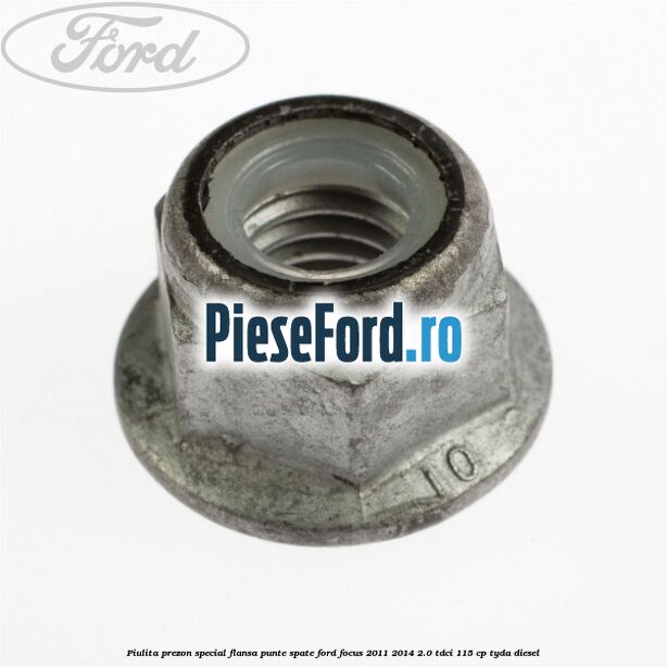 Piulita prezon special flansa punte spate Ford Focus 2011-2014 2.0 TDCi 115 cp TYDA diesel