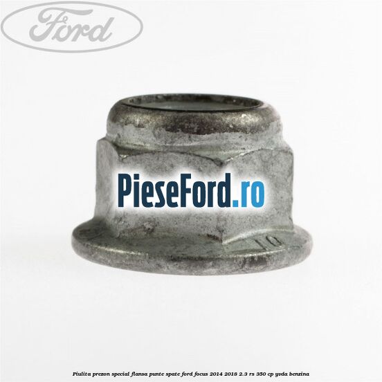 Piulita prezon special flansa punte spate Ford Focus 2014-2018 2.3 RS 350 cp YVDA benzina