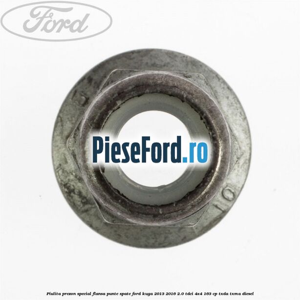 Piulita prezon special flansa punte spate Ford Kuga 2013-2016 2.0 TDCi 4x4 163 cp TXDA, TXMA diesel