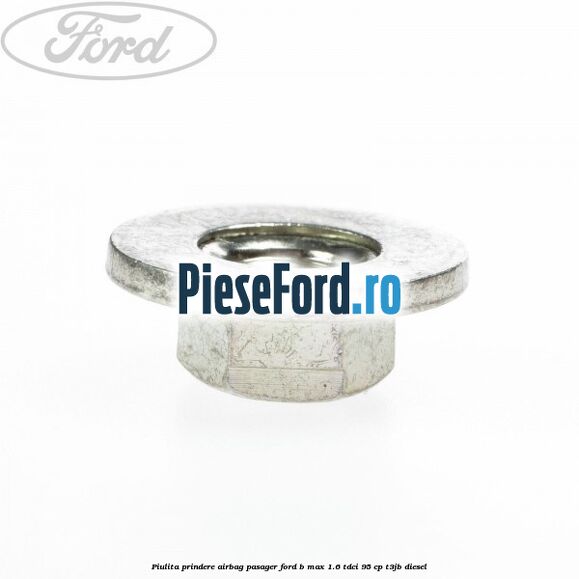 Piulita prindere airbag pasager Ford B-Max 1.6 TDCi 95 cp Piulita prindere airbag pasager Ford B-Max 1.6 TDCi 95 cp T3JB diesel