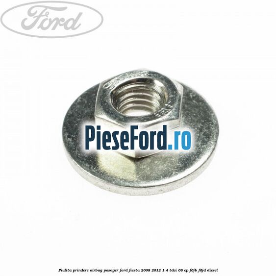 Piulita prindere airbag pasager Ford Fiesta 2008-2012 1.4 TDCi 68 cp F6JB, F6JD diesel