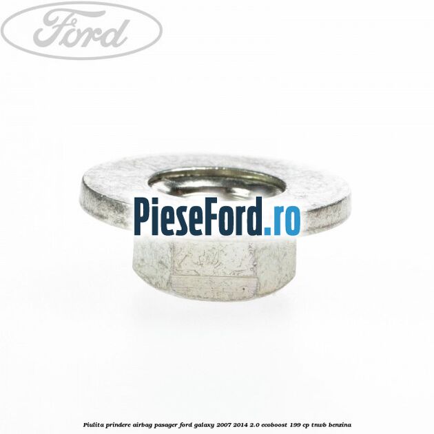 Piulita prindere airbag pasager Ford Galaxy 2007-2014 2.0 EcoBoost 199 cp TNWB benzina