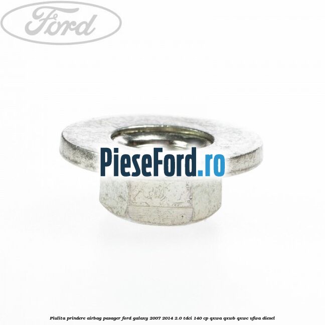 Piulita prindere airbag pasager Ford Galaxy 2007-2014 2.0 TDCi 140 cp Piulita prindere airbag pasager Ford Galaxy 2007-2014 2.0 TDCi 140 cp QXWA, QXWB, QXWC, UFWA diesel