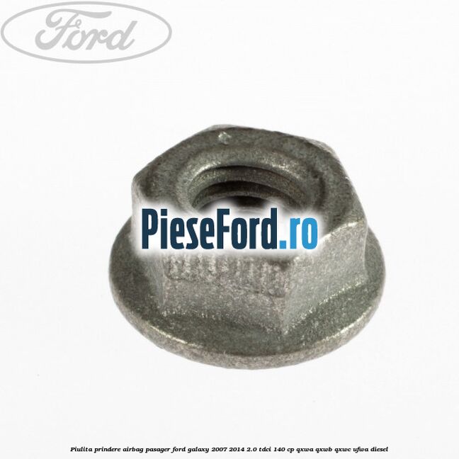 Piulita prindere airbag pasager Ford Galaxy 2007-2014 2.0 TDCi 140 cp QXWA, QXWB, QXWC, UFWA diesel