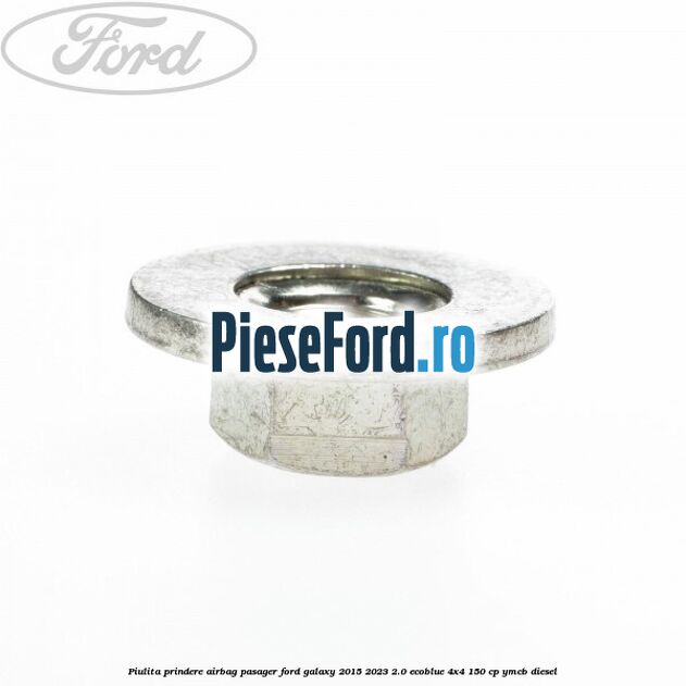 Piulita prindere airbag pasager Ford Galaxy 2015-2023 2.0 EcoBlue 4x4 150 cp Piulita prindere airbag pasager Ford Galaxy 2015-2023 2.0 EcoBlue 4x4 150 cp YMCB diesel