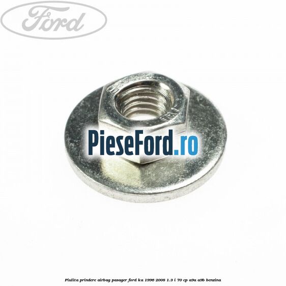 Piulita prindere airbag pasager Ford Ka 1996-2008 1.3 i 70 cp A9A, A9B benzina