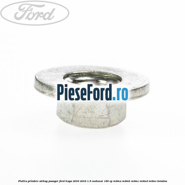 Piulita prindere airbag pasager Ford Kuga 2016-2018 1.5 EcoBoost 150 cp M8MA, M8MB, M8MC, M8MD, M8ME benzina