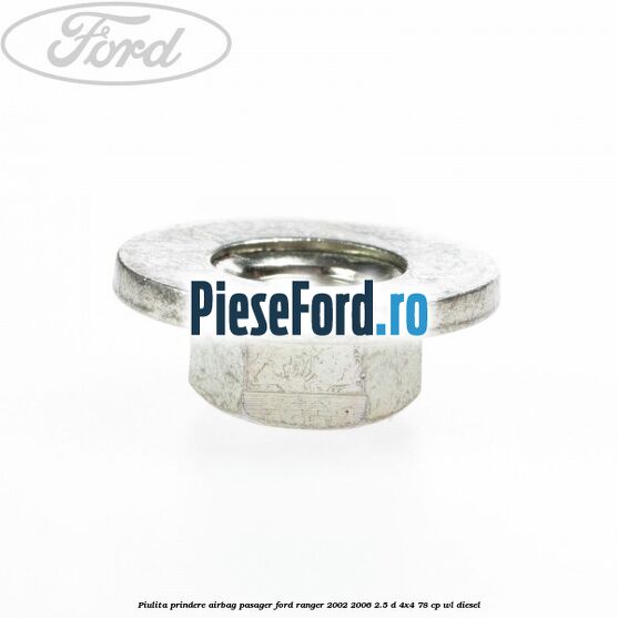 Piulita prindere airbag pasager Ford Ranger 2002-2006 2.5 D 4x4 78 cp WL diesel