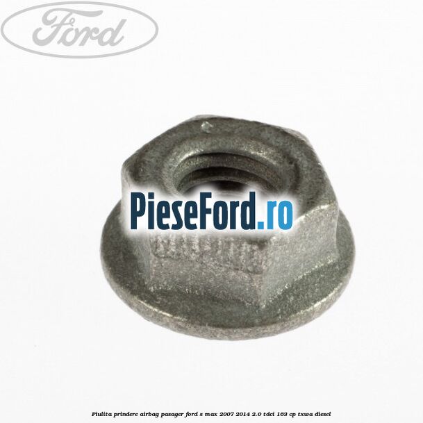 Piulita prindere airbag pasager Ford S-Max 2007-2014 2.0 TDCi 163 cp Piulita prindere airbag pasager Ford S-Max 2007-2014 2.0 TDCi 163 cp TXWA diesel