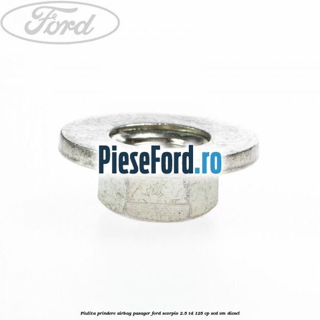 Piulita prindere airbag pasager Ford Scorpio 2.5 TD 125 cp SCD, VM diesel
