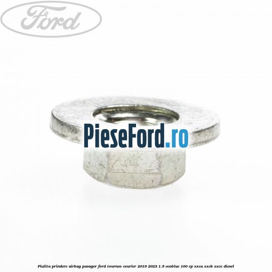 Piulita prindere airbag pasager Ford Tourneo Courier 2019-2023 1.5 EcoBlue 100 cp XXCA, XXCB, XXCC diesel