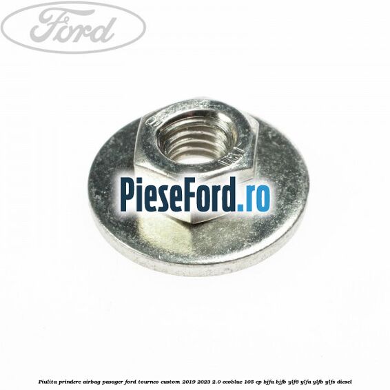 Piulita prindere airbag pasager Ford Tourneo Custom 2019-2023 2.0 EcoBlue 105 cp BJFA, BJFB, YLF6, YLFA, YLFB, YLFS diesel