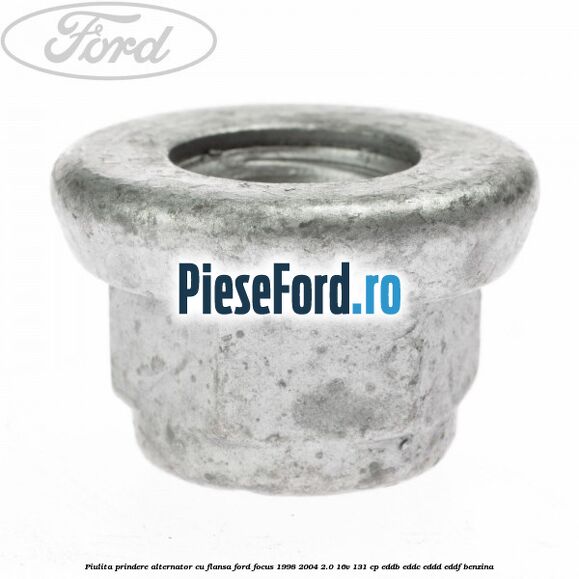 Piulita prindere alternator cu flansa Ford Focus 1998-2004 2.0 16V 131 cp EDDB, EDDC, EDDD, EDDF benzina