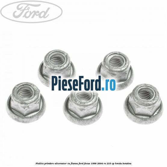 Piulita prindere alternator cu flansa Ford Focus 1998-2004 RS 215 cp HMDA benzina