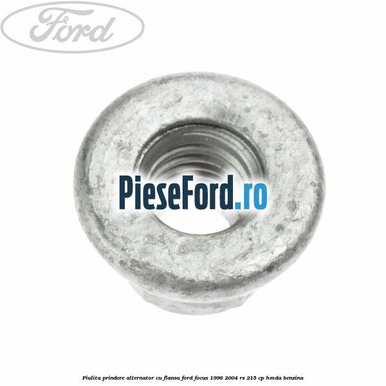 Piulita prindere alternator cu flansa Ford Focus 1998-2004 RS 215 cp HMDA benzina