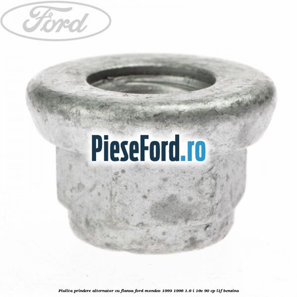 Piulita prindere alternator cu flansa Ford Mondeo 1993-1996 1.6 i 16V 90 cp L1F benzina