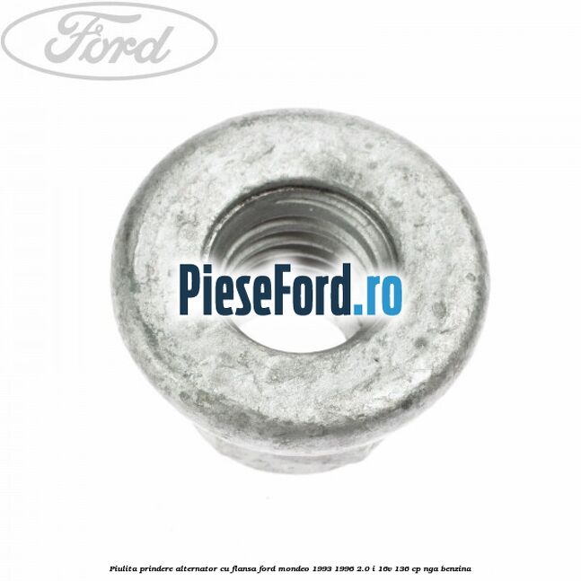 Piulita prindere alternator cu flansa Ford Mondeo 1993-1996 2.0 i 16V 136 cp NGA benzina