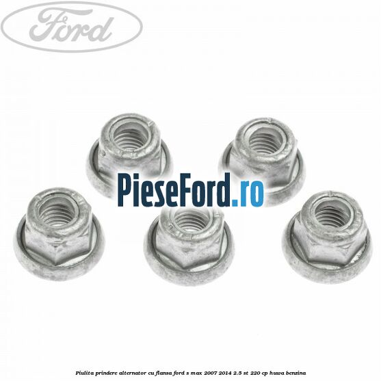 Piulita prindere alternator cu flansa Ford S-Max 2007-2014 2.5 ST 220 cp HUWA benzina