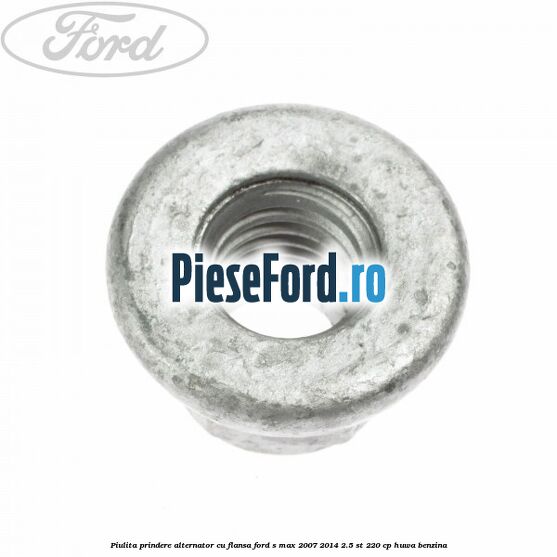 Piulita prindere alternator cu flansa Ford S-Max 2007-2014 2.5 ST 220 cp HUWA benzina