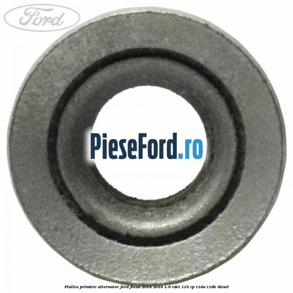 Piulita prindere alternator Ford Focus 2014-2018 1.6 TDCi 115 cp T1DA, T1DB diesel