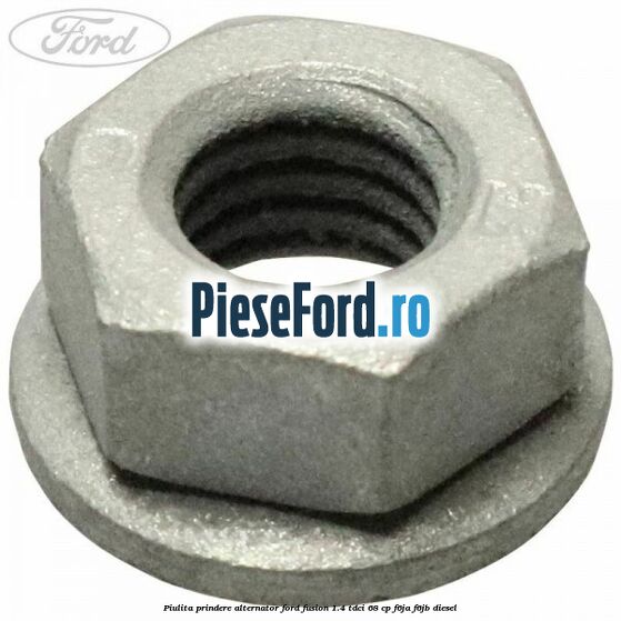 Piulita prindere alternator Ford Fusion 1.4 TDCi 68 cp F6JA, F6JB diesel