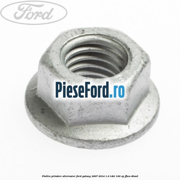Piulita prindere alternator Ford Galaxy 2007-2014 1.8 TDCi 100 cp FFWA diesel
